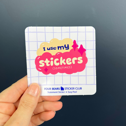 I Use My Stickers (Sometimes)